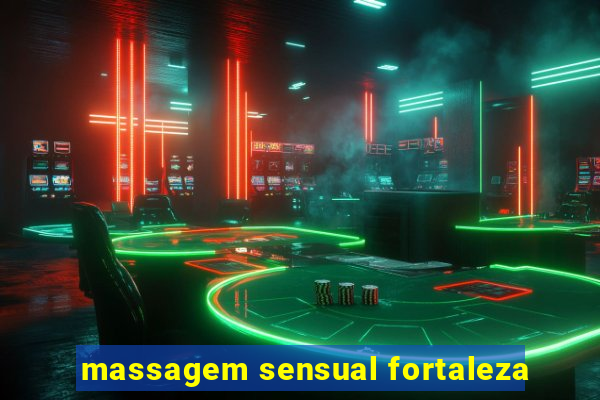 massagem sensual fortaleza